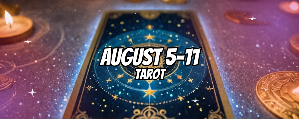 Tarot Insights for August 5-11, 2024: A Comprehensive Guide for All Zodiac Signs